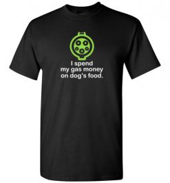 $18.95 – I Spend My Gas Money on Dog's Food T-Shirts EV Funny Gift T-Shirt