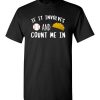 $18.95 – If It involves Baseball and Tacos, Count Me In Funny Baseball T-Shirt