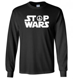 $23.95 – Stop Wars, Anti War - Pacifist, Peace Sign Long Sleeve T-Shirt