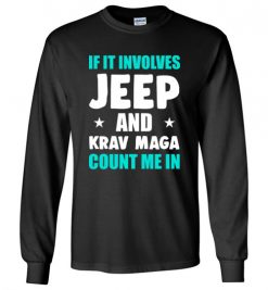 $23.95 – If It Involves Jeep And Krav Maga Count Me In T-Shirt Funny Jeep Lovers Gift Long Sleeve T-Shirt