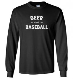 $23.95 – Beer and Baseball Slogan T-Shirts Gift Long Sleeve T-Shirt