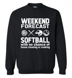 $29.95 – Weekend Forecast Softball with no change of house cleaning or cooking Funny Baseball Sweatshirt