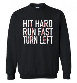 $29.95 – Funny Baseball T-Shirts Hit Hard Run Fast Turn Left Sweatshirt