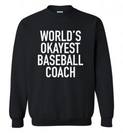 $29.95 – World's Okayest Baseball Coach Funny Softball Sweatshirt