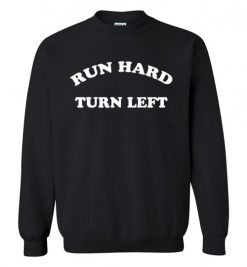 $29.95 – Run Hard Turn Left Funny Baseball Sweatshirt