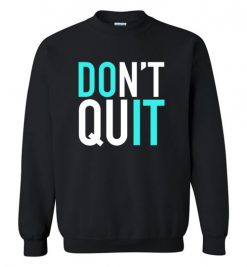 $29.95 – Don't quit, Do it, Never give up Inspired Sweatshirt