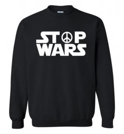 $29.95 – Stop Wars, Anti War - Pacifist, Peace Sign Sweatshirt