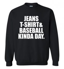 $29.95 – Jeans T-Shirt And Baseball Kinda Day Baseball Mom Sweatshirt