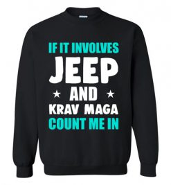 $29.95 – If It Involves Jeep And Krav Maga Count Me In T-Shirt Funny Jeep Lovers Gift Sweatshirt