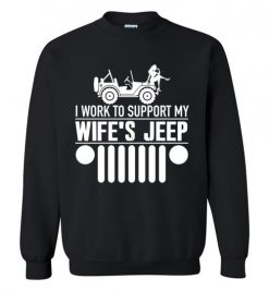 $29.95 – I Work To Support My Wife Jeep T-Shirts Funny Jeep Lovers Gift Sweatshirt