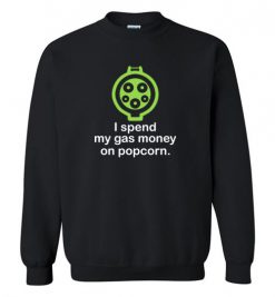 $29.95 – I Spend My Gas Money on Popcorn T-Shirts EV Funny Gift Sweatshirt