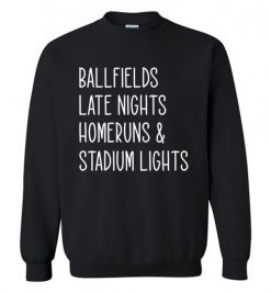 $29.95 – Ballfields Late Nights Homeruns & Stadium Lights Funny Baseball Sweatshirt