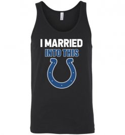 $24.95 – I Married Into This Indianapolis Colts Funny Football NFL Unisex Tank