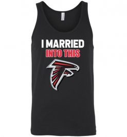 $24.95 – I Married Into This Atlanta Falcons Funny Football NFL Unisex Tank