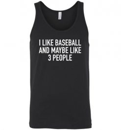 $24.95 – I Like Baseball and Maybe Like 3 People T-Shirts Baseball Gift Unisex Tank