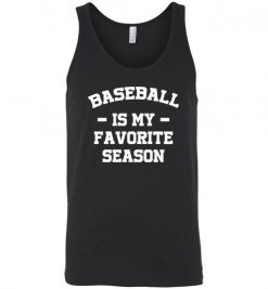 $24.95 – Baseball Funny T-Shirts Baseball Is My Favorite Season Unisex tank