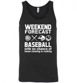 $24.95 – Weekend Forecast Baseball with no change of house cleaning or cooking Funny Softball Unisex Tank