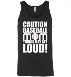 $24.95 – Caution Baseball Mom Things May Get Loud Funny Softball Unisex Tank