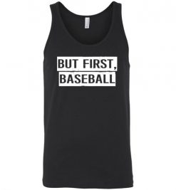 $24.95 – But First Baseball T-Shirts Funny Baseball Gift Unisex Tank