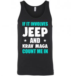 $24.95 – If It Involves Jeep And Krav Maga Count Me In T-Shirt Funny Jeep Lovers Gift Unisex Tank