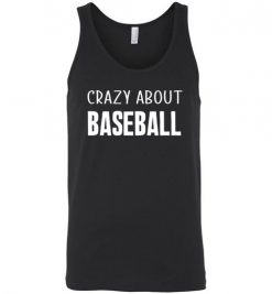 $24.95 – Crazy About Baseball Quote T-Shirts Gift for Baseball Lovers Unisex Tank