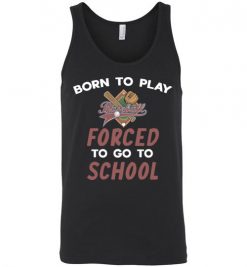 $24.95 – Born To Play Baseball Force To Go To School Funny Baseball Unisex Tank