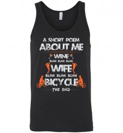 $24.95 – A Short Poem About Me Wine Wife Bicycle Funny Cyclist Wife Unisex Tank