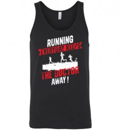 $24.95 – Running Every Day Keeps The Doctor Away Funny Runners Unisex Tank