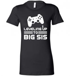 $19.95 – Funny Gamer Birth Announcement Tee Shirts, Leveling Up To Big Sister Lady T-Shirt