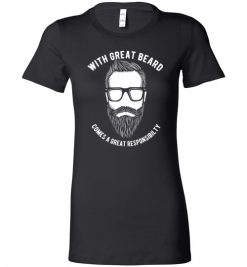 $19.95 – With great beard comes a great responsibility funny T-shirts gift for him Lady T-Shirt