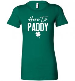 $19.95 – Here to Paddy Women's St Patricks Shirt, St Patricks Day Tee, St Pattys Day Lady T-Shirt