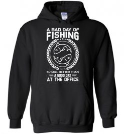 $32.95 – Fishing Funny Sarcasm Quotes T-Shirts A Bad Day Of Fishing Better Than Good Day At The Office Hoodie