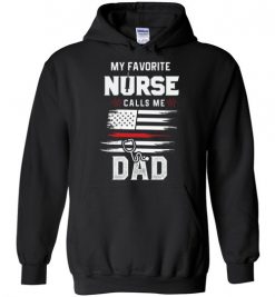 $32.95 – Funny Nurse Dad Graphic Quote T-Shirts saying My Favorite Nurse Calls Me Dad Hoodie