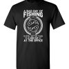 $18.95 – Fishing Funny Sarcasm Quotes T-Shirts A Bad Day Of Fishing Better Than Good Day At The Office T-Shirt