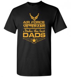 $18.95 – Air Force Veterans Make the Best Dads T-Shirts Funny Veteran Father Gift T-Shirt