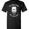 $18.95 – With great beard comes a great responsibility funny T-shirts gift for him T-Shirt