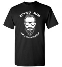 $18.95 – With great beard comes a great responsibility funny T-shirts gift for him T-Shirt