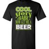 $18.95 – Cool Story Babe, Now Get Me A Beer Funny T-Shirt