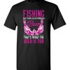 $18.95 – Fishing Can't Solves All My Problems, That's What The Beer Is For T-Shirt