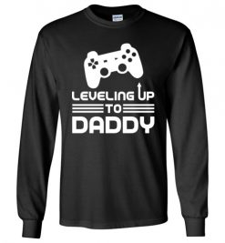 $23.95 – Funny Gamer Birth Announcement Tee Shirts, Leveling Up To Daddy Long Sleeve T-Shirt