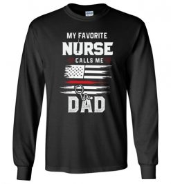 $23.95 – Funny Nurse Dad Graphic Quote T-Shirts saying My Favorite Nurse Calls Me Dad Long Sleeve T-Shirt