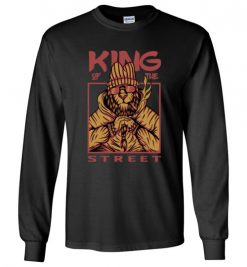 $23.95 – King of The Street Funny Lifestyle Long Sleeve T-Shirt