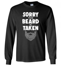 $23.95 – Mens Sorry This Beard is Taken Shirt, Valentines Day Gift for Him Long Sleeve T-Shirt