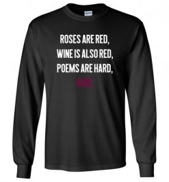 $23.95 – Funny Meme Valentines Day Wine Quote Drinking Long Sleeve T-Shirt