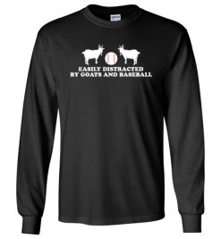 $23.95 – Easily Distracted by Goats and Baseball Funny Goats Lovers Long Sleeve T-Shirt