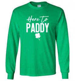 $23.95 – Here to Paddy Women's St Patricks Shirt, St Patricks Day Tee, St Pattys Day Long Sleeve T-Shirt