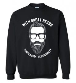 $29.95 – With great beard comes a great responsibility funny T-shirts gift for him Sweatshirt