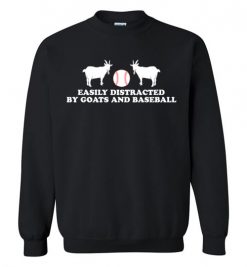 $29.95 – Easily Distracted by Goats and Baseball Funny Goats Lovers Sweatshirt