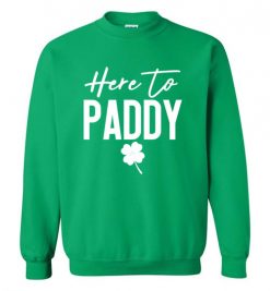 $29.95 – Here to Paddy Women's St Patricks Shirt, St Patricks Day Tee, St Pattys Day Sweatshirt