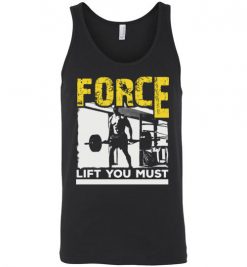 $24.95 – Force Lift You Must T-Shirts gift for Gymers Unisex Tank